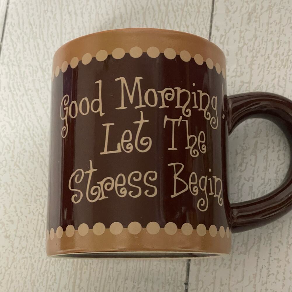 Funny Coffee Mug Brown Tan “Good Morning Let the Stress Begin” Cup